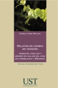 Relatos de cambio en tensión : trabajos, familias y género en valles del vino en Casablanza y Mendoza