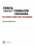 Ciencia, libertad y formación ciudadana : un estudio sobre Paul Feyerabend