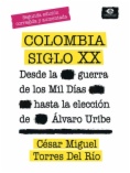 Colombia siglo XX : Desde la guerra de los mil días hasta la elección de Álvaro Uribe (2ª ed. corregida y aumentada)