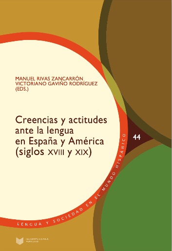 Creencias y actitudes ante la lengua en España y América (siglos XVIII y XIX)