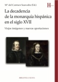 La decadencia de la monarquia hispánica en el siglo XVII : Viejas imágenes y nuevas aportaciones