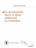 La desatención hacia el daño ambiental en Colombia
