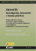 Francés : investigación, innovación y buenas prácticas : El desarrollo del currículo de francés lengua extranjera en la educación secundaria obligatoria y el bachillerato. Problemática y actuaciones docentes