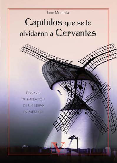 Capítulos que se le olvidaron a Cervantes: Ensayo de imitación de un libro inimitable