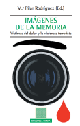 Imágenes de la memoria : victimas del dolor y la violencia terrorista