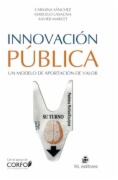 Innovación pública : un modelo de aportación de valor