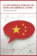 La diplomacia pública de China en América Latina : lecciones para Chile