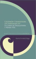 Calderón y Shakespeare: los personajes en ""La cisma de Ingalaterra"  y "Henry VIII"