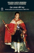 Las cosas del rey : Historia política de una desavenencia (1808-1874)