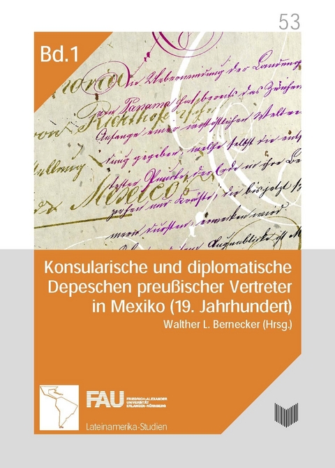 Konsularische und diplomatische Depeschen preußischer Vertreter in Mexiko (19. Jahrhundert). Eine Quellenedition