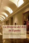 La Historia del arte en España: devenir, discursos y propuestas
