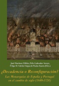 ¿Decadencia o Reconfiguración? Las Monarquías de España y Portugal en el cambio de siglo (1640-1724)