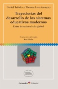 Trayectorias del desarrollo de los sistemas educativos modernos : Entre lo nacional y lo global