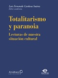 Totalitarismo y paranoia : Lecturas de nuestra situación cultural