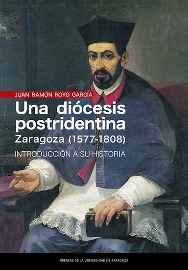 Una diócesis postridentina: Zaragoza (1577-1808) : Introducción a su historia