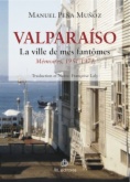 Valparaíso. La ville de mes fantômes. Mémoires, 1951-1971