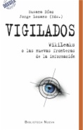 Vigilados : Wikileaks o las nuevas fronteras de la información