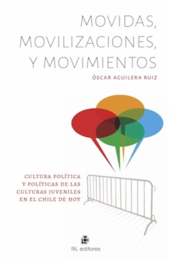 Movidas, movilizaciones y movimientos : Cultura política y políticas de las culturas juveniles en el Chile de hoy