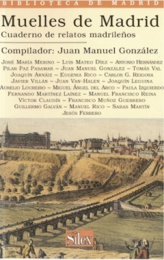 Muelles de Madrid : cuadernos de relatos de Madrid
