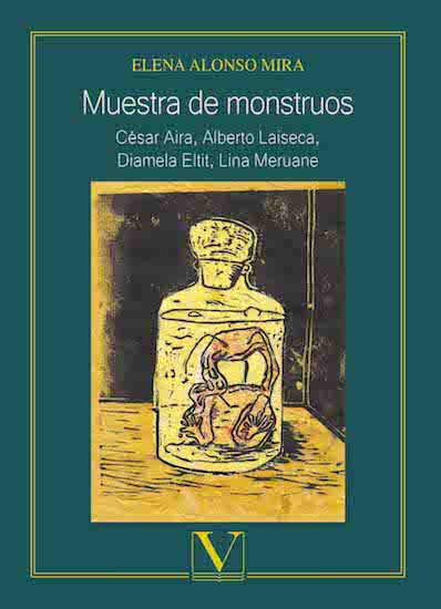 Muestra de monstruos: César Aira, Alberto Laiseca, Diamela Eltit, Lina Meruane