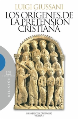 Los orígenes de la pretensión cristiana. Curso básico de cristianismo, vol. 2 (3a ed.)