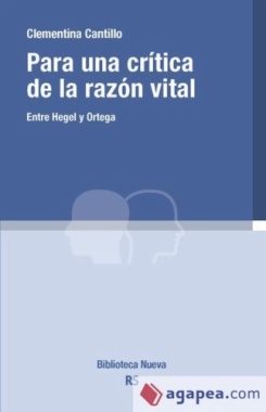 Para una crítica de la razón vital : Entre Hegel y Ortega