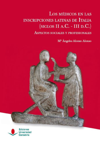 Los médicos en las inscripciones latinas de Italia (siglos II a.C. - III d.C.) : Aspectos sociales y profesionales