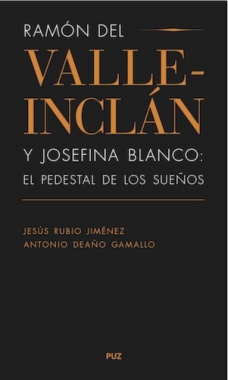 Ramón del Valle-Inclán y Josefina Blanco: el pedestal de los sueños