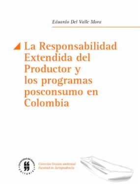 La Responsabilidad Extendida del Productor y los programas posconsumo en Colombia