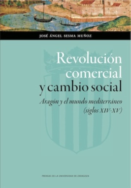 Imagen de apoyo de  Revolución comercial y cambio social: Aragón y el mundo mediterráneo (siglos XIV-XV)