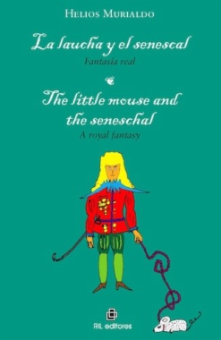 La laucha y el senescal : fantasía real = The little mouse and the senescal : a royal fantasy