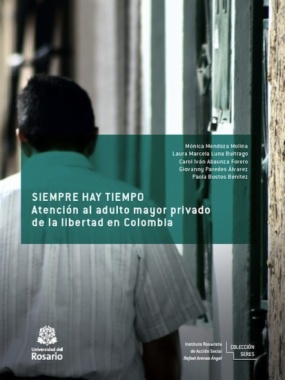 Siempre hay tiempo : atención al adulto mayor privado de la libertad en Colombia