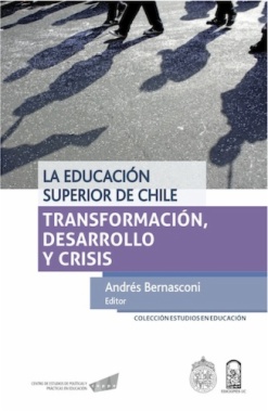 La educación superior de Chile : transformación, desarrollo y crisis