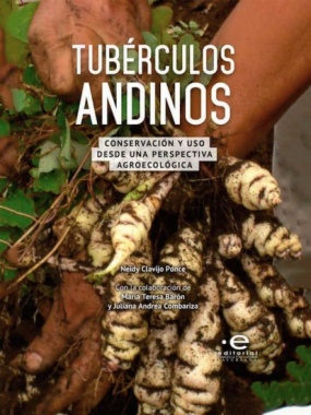 Tubérculos andinos : conservación y uso desde una perspectiva agroecológica