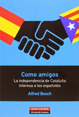 Como amigos : la independencia de Cataluña interesa a los españoles
