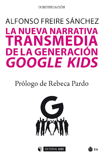 La nueva narrativa transmedia de la generación Google Kids