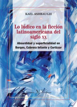 Lo lúdico en la ficción latinoamericana del siglo XX.