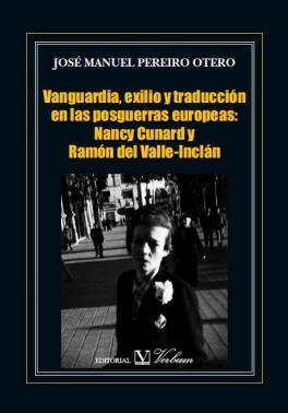 Vanguardia, exilio y traducción en las posguerras europeas : Nancy Cunard y Ramón del Valle-Inclán