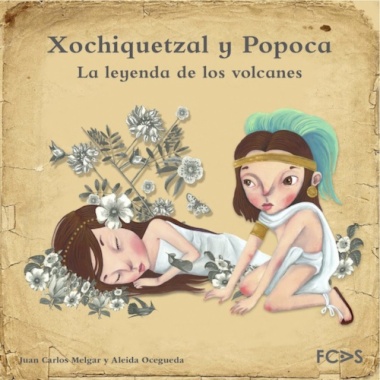 Xochiquetzal y Popoca : La leyenda de los volcanes